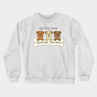 Gotta Love Norfolk Terriers Crewneck Sweatshirt